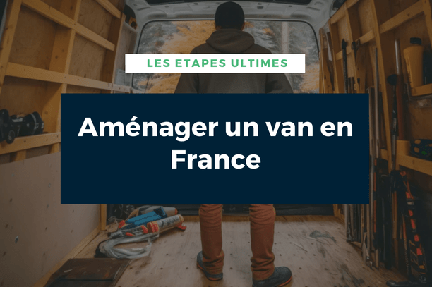 🚐 Aménager un van en France : Les Etapes Ultime pour Aménager votre Van et Voyager en Toute Liberté 🌍 - Vanlife-Store