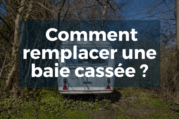 🔧 Comment poser ou remplacer une baie de camping-car cassée ? - Vanlife-Store