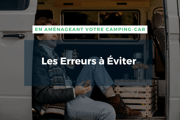 Les Erreurs à Éviter en Aménageant Votre Camping-Car - Vanlife-Store