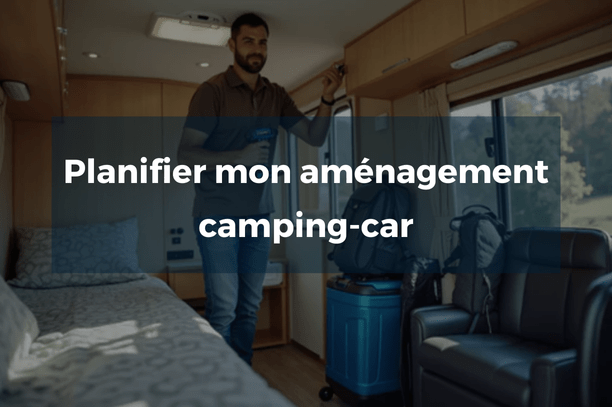 Planifier mon aménagement camping-car - Vanlife-Store